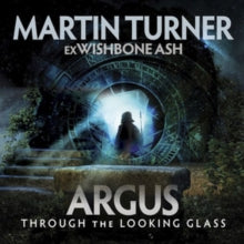 Martin Turner: Argus: Through The Looking Glass - CD