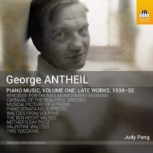 Judy Pang: George Antheil: Piano Music. Volume One: Late Works. 1939-55 - CD