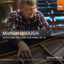Michael Brough: Michael Brough: 25 Picture-Preludes For Piano. Op. 19 - CD