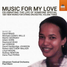 Ukrainian Fo / Mann: Music For My Love: Celebrating The Life Of Someone Special - 100+ New Works For String Orchestra. Volume Three - CD