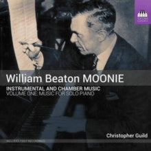 Guild: William Beaton Moonie: Chamber And Instrumental Music / Vol. 1: Music For Solo Piano - CD