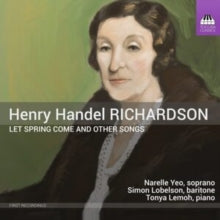 Yeo / Lobelson / Lemoh: Henry Handel Richardson: Let Spring Come And Other Songs - CD