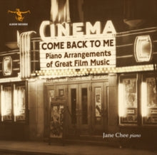 Jane Chee: Come Back To Me: Piano Arrangements Of Great Film Music - CD