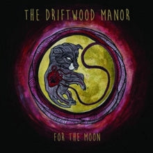 The Driftwood Manor: For The Moon - CD