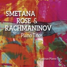 Aquinas Piano Trio: Bedrich Smetana / Lawrence Rose / Sergei Rachmaninov: Piano Trios - CD