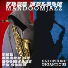 Free Nelson Mandoomjazz: The Shape Of Doomjazz Tome Come / Saxophone Giganticus - CD