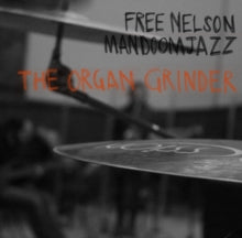 Free Nelson Mandoomjazz: The Organ Grinder - CD