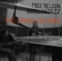 Free Nelson Mandoomjazz: The Organ Grinder - Vinyl