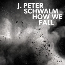 J. Peter Schwalm: How We Fall - Vinyl