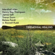 Marshall Allen, Danny Ray Thompson, Jamie Saft, Trevor Dunn: Ceremonial Healing (Red Vinyl) - Vinyl