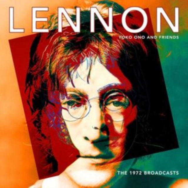 John Lennon, Yoko Ono & Friends: 1972 Broadcasts / The - CD