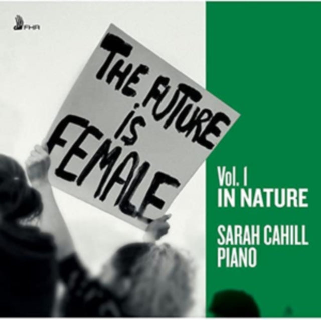 Sarah Cahill: The Future Is Female / Vol.1 In Nature - CD