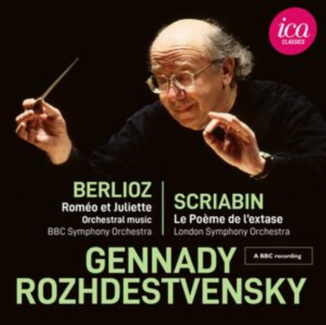 Bbc Symphony Orchestra / Bbc Symphony Chorus / London Symphony Orchestra / Gennadi Rozhdestvensky: Berlioz: Romeo Et Juliette - Scriabin: Le Poeme De LExtase - CD