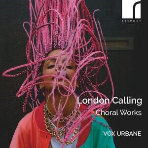 Vox Urbane: London Calling: Choral Works - CD