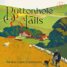 The New Foxtrot Serenaders: Buttonhole & Tails - CD