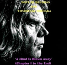 Dave-iD Busaras and Toshiyuki Hiraoka: A Mind Is Blown Away Chapter I To The End - CD
