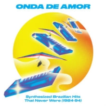 Various Artists: Onda De Amor: Synthesized Brazilian Hits That Never Were (1984-94) - CD