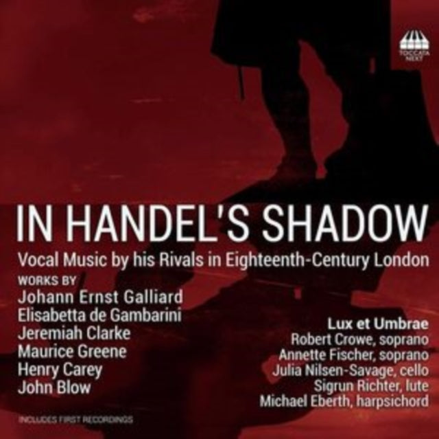 Lux Et Umbrae / Crowe / Fischer: In Handels Shadow - Vocal Music By His Rivals In Eighteenth-Century London - CD