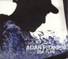 Adan Pedroso: Esa Flor - CD