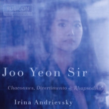Joo Yeon Sir / Irina Andrievsky: Chaconnes. Divertimento & Rhapsodies . - CD