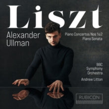 Bbc Symphony Orchestra / Andrew Litton / Alexander Ullman: Liszt: Piano Concertos Nos. 1 & 2 / Sonata - CD