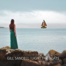 Gill Sandell: Light The Boats - CD