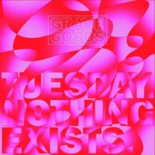 Grave Goods: Tuesday. Nothing Exists. - Vinyl