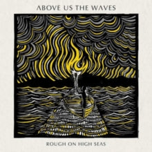 Above Us the Waves: Rough On High Seas - CD