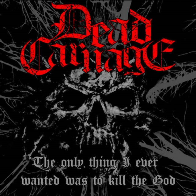 Dead Carnage/Soul Massacre: The Only Thing I Ever Wanted Was To Kill The God / 1000 Ways To Die - CD