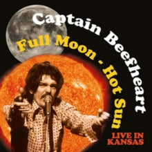 Captain Beefheart: Full Moon - Hot Sun - Live In Kansas - CD