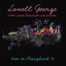 Lowell George with Linda Ronstadt & Friends: Live In Maryland 74 - CD
