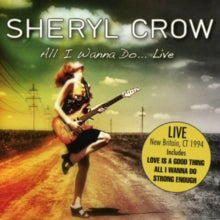 Sheryl Crow: All I Wanna Do… Live - CD
