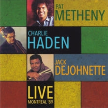 Pat Metheny/Charlie Haden/Jack DeJohnette: Live - Montreal 89 - CD