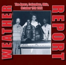 Weather Report: The Agora Columbus Ohio October 17Th 1972 - CD