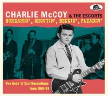 Charlie McCoy & The Escorts: Screamin. Shoutin. Beggin. Pleadin - CD
