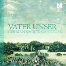 Paulin Bundgen / Clematis: Vater Unser: German Sacred Cantatas - CD
