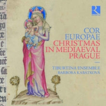 Barbora Kabatkova / Tiburtina Ensemble: Cor Europae. Christmas In Mediaeval Prague - CD