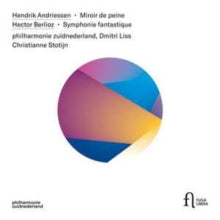 Philharmonie Zuidnederland / Dmitri Liss / Christianne Stotijn: Andriessen: Miroir De Peine - Berlioz: Symphonie Fantastique - CD