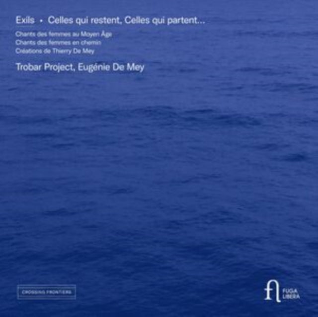 Eugenie De Mey / Julien Lahaye / Pierre Hamon / Trobar Project: Exils. Celles Qui Restent / Celles Qui Partent... - CD