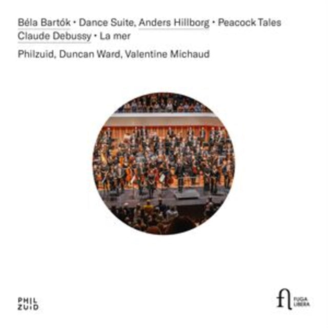 Duncan Ward / Valentine Michaud / Philzuid: Bela Bartok: Dance Suite - Anders Hillborg: Peacock Tales - Claude Debussy: La Mer - CD