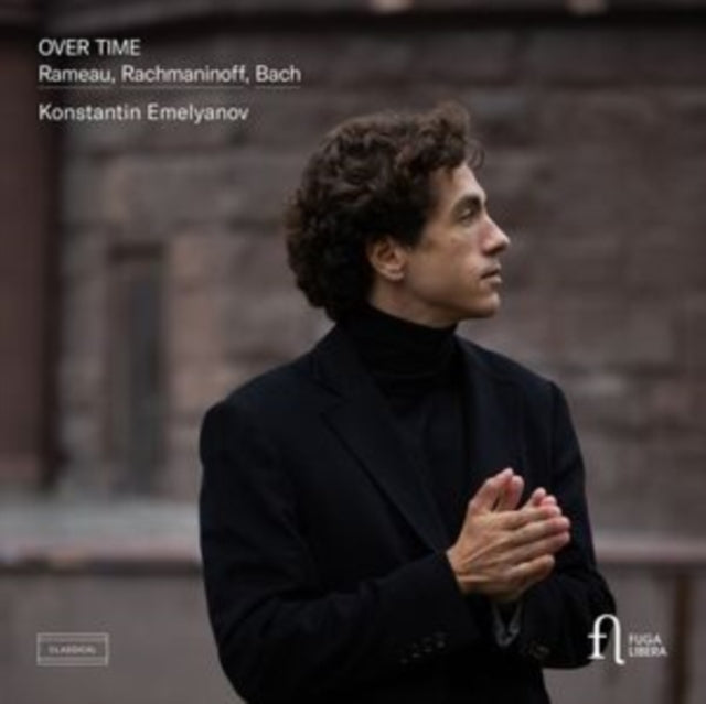 Konstantin Emelyanov: Over Time: Rameau / Rachmaninoff & Bach - CD