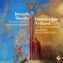Quatuor Debussy / Ensemble Gilles Binchois: Haydn. Vellard: The Seven Last Words - CD