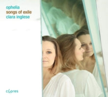 Clara Inglese: Ophelia - Songs Of Exile - CD