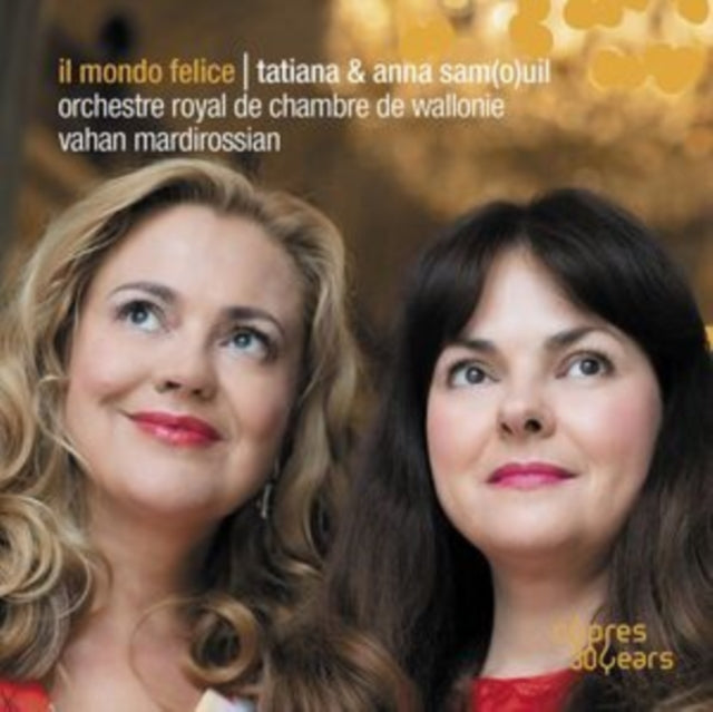 Tatiana Samouil / Anna Samouil / Orchestre Royal De Chambre De Wallonie / Vahan Mardirossian: Il Mondo Felice - CD