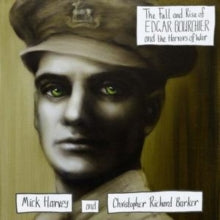 Mick Harvey and Christopher Richard Barker: The Fall And Rise Of Edgar Bourchier And The Horrors Of War - Vinyl