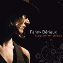 Fanny Bériaux: Blow Up My World - CD
