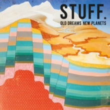STUFF.: Old Dreams New Planets - CD