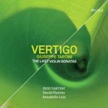 David Plantier / Duo Tartini / Annabelle Luis: Vertigo - Giuseppe Tartini. The Last Violon Sonatas - CD