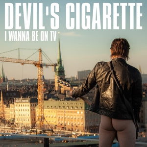 Devil's Cigarette: I Wanna Be On Tv - CD