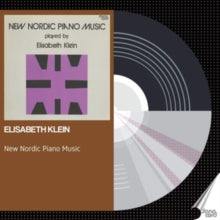 Elisabeth Klein: New Nordic Piano Music. Played By Elisabeth Klein - CD